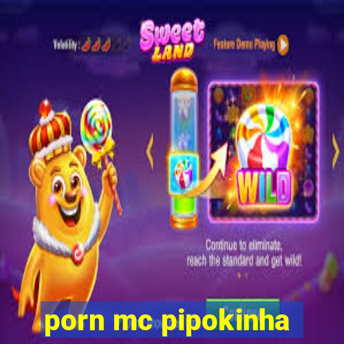 porn mc pipokinha